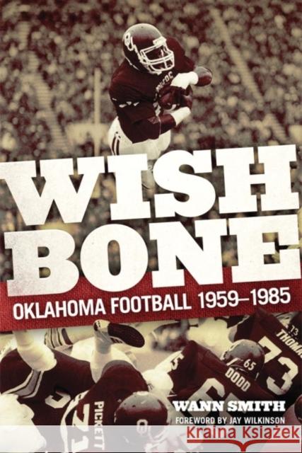 Wishbone: Oklahoma Football, 1959-1985 Wann Smith Jay Wilkinson 9780806142173 University of Oklahoma Press - książka