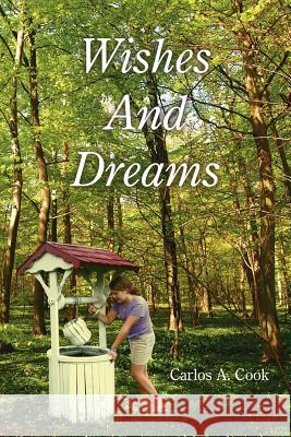 Wishes And Dreams Carlos A. Cook 9781425962364 Authorhouse - książka