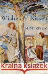 Wishes & Kisses Riser, Mimi 9798232488451 Mimi Riser