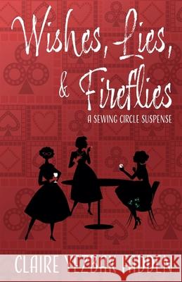 Wishes, Lies, & Fireflies Claire Yezbak Fadden 9780998864594 Claire Yezbak Fadden - książka