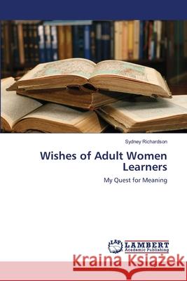 Wishes of Adult Women Learners Sydney Richardson 9783659151675 LAP Lambert Academic Publishing - książka