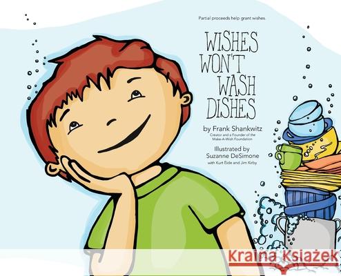 Wishes Won't Wash Dishes Frank Shankwitz, Suzanne DeSimone 9780578812236 Wishes Won't Wash Dishes - książka