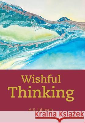 Wishful Thinking A R Johnson 9781984541383 Xlibris Us - książka