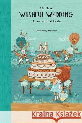 Wishful Wedding: A Pocketful of Pride A. S. Chung Chung Paula Bossio 9780992538248 Pigeonhole Books - książka