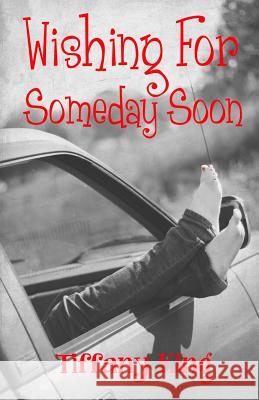 Wishing For Someday Soon King, Tiffany 9781475104462 Createspace - książka