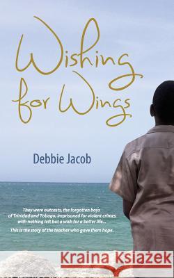 Wishing for Wings Debbie Jacob 9789766379926 Ian Randle Publishers - książka