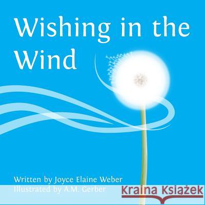 Wishing in the Wind Joyce Elaine Weber A. M. Gerber 9781466460041 Createspace - książka