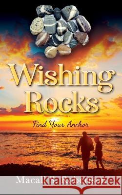 Wishing Rocks: Find Your Anchor Macall S Robertson 9781977252807 Outskirts Press - książka