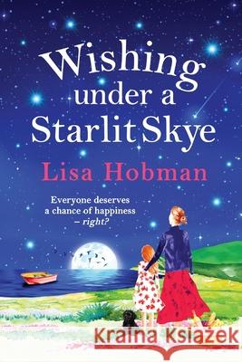 Wishing Under a Starlit Skye: An uplifting, heartwarming read from Lisa Hobman Lisa Hobman 9781800488953 Boldwood Books Ltd - książka