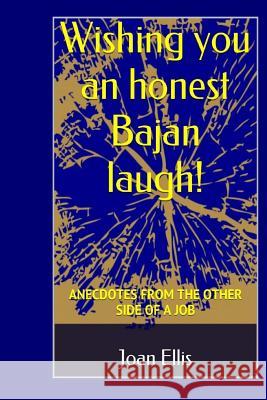 Wishing you an honest Bajan laugh!: Anecdotes From the Other Side of a Job Joseph, Caren 9781539441779 Createspace Independent Publishing Platform - książka