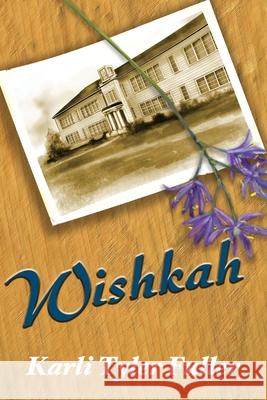 Wishkah Karli Tyler Fuller 9781648040795 Dorrance Publishing Co. - książka