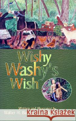 Wishy Washy's Wish Walter H Barkas, II, Rivkah Sweedler 9780738853253 Xlibris Us - książka