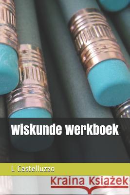 Wiskunde Werkboek L. Castelluzzo 9781724023674 Independently Published - książka