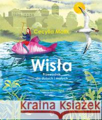 Wisła. Przewodnik dla dużych i małych Cecylia Malik 9788308084564 Literackie - książka
