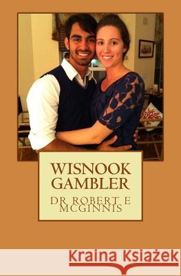 Wisnook Gambler: Wisnook Series Dr Robert E. McGinnis Shannon O. McGinnis Lan H. McGinnis 9781478360605 Createspace Independent Publishing Platform - książka