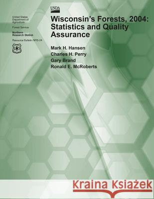 Wisonsin's Forests 2004: Statistics and Quality Assurance United States Department of Agriculture 9781511421959 Createspace - książka