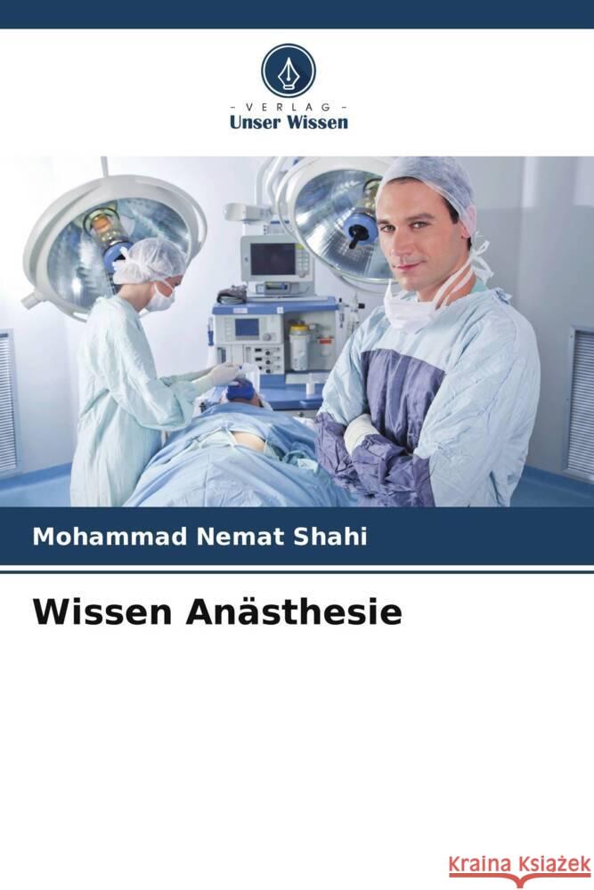 Wissen Anasthesie Mohammad Nemat Shahi   9786206004837 Verlag Unser Wissen - książka