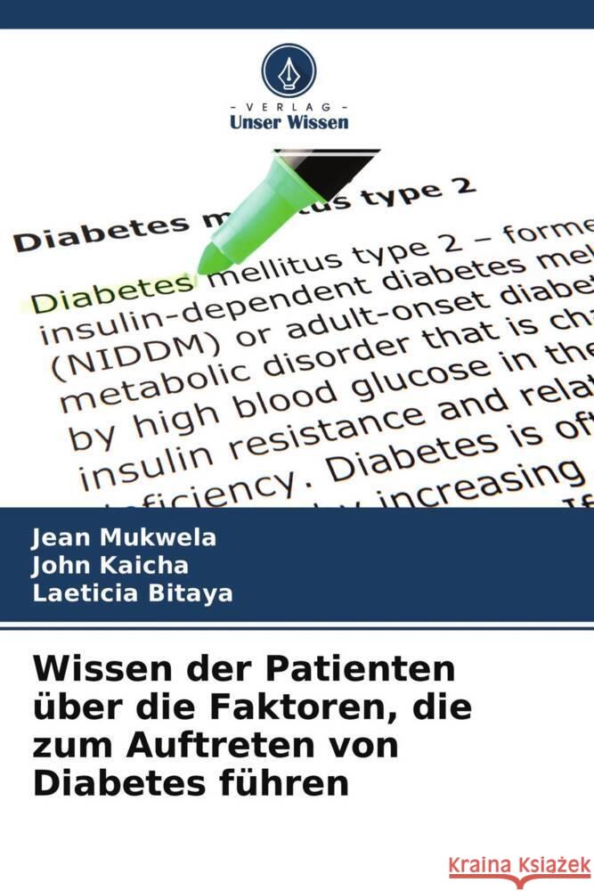 Wissen der Patienten über die Faktoren, die zum Auftreten von Diabetes führen Mukwela, Jean, Kaicha, John, Bitaya, Laeticia 9786204355818 Verlag Unser Wissen - książka