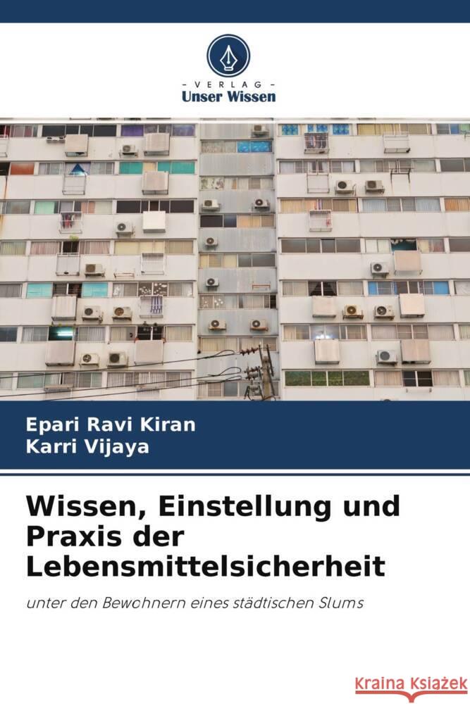 Wissen, Einstellung und Praxis der Lebensmittelsicherheit Kiran, Epari Ravi, Vijaya, Karri 9786204557465 Verlag Unser Wissen - książka