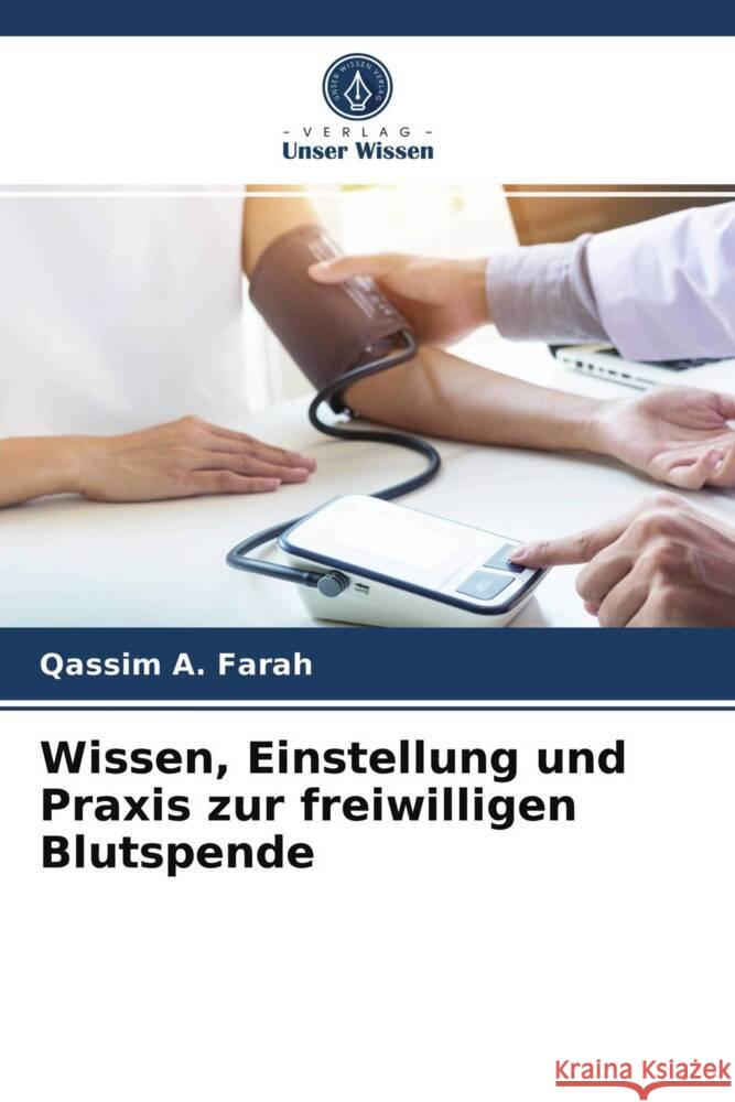 Wissen, Einstellung und Praxis zur freiwilligen Blutspende A. Farah, Qassim 9786203934236 Verlag Unser Wissen - książka