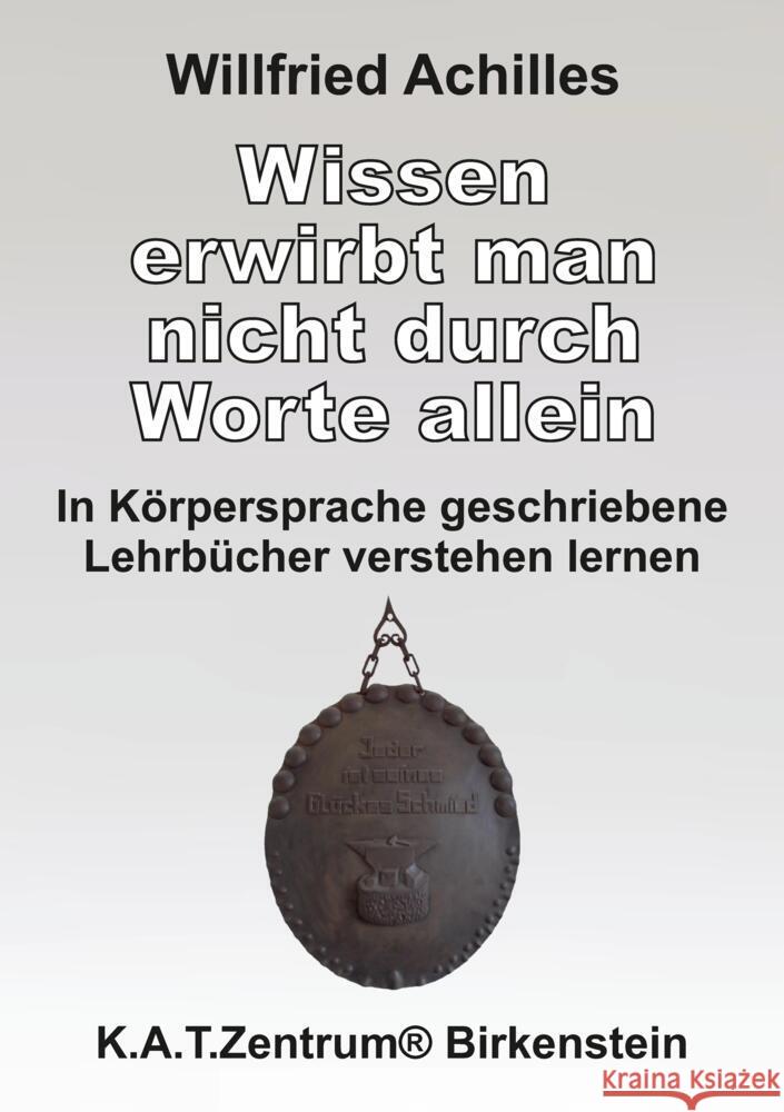 Wissen erwirbt man nicht durch Worte allein Achilles, Willfried 9783347484498 tredition - książka