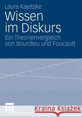 Wissen Im Diskurs: Ein Theorienvergleich Von Bourdieu Und Foucault Kajetzke, Laura 9783531154015 Vs Verlag F R Sozialwissenschaften - książka