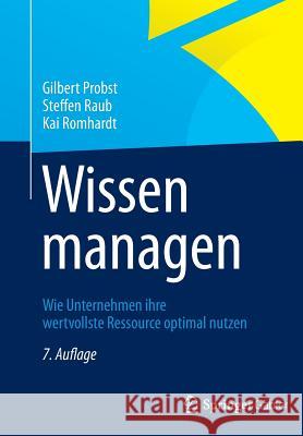 Wissen Managen: Wie Unternehmen Ihre Wertvollste Ressource Optimal Nutzen Probst, Gilbert 9783834945624 Gabler Verlag - książka