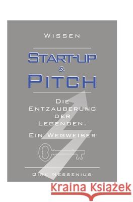 Wissen: Start-up & Pitch: Die Entzauberung der Legenden. Ein Wegweiser Dirk Nessenius 9783347274150 Tredition Gmbh - książka