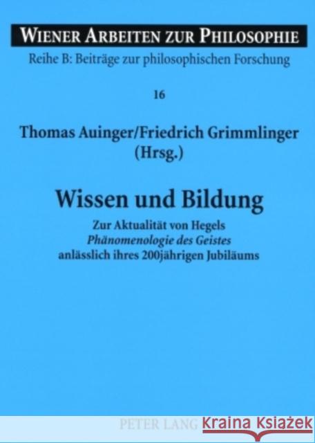 Wissen Und Bildung: Zur Aktualitaet Von Hegels Phaenomenologie Des Geistes Anlaesslich Ihres 200jaehrigen Jubilaeums Haltmayer, Stephan 9783631551394 Lang, Peter, Gmbh, Internationaler Verlag Der - książka