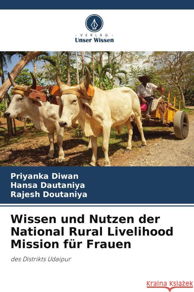 Wissen und Nutzen der National Rural Livelihood Mission für Frauen Diwan, Priyanka, Dautaniya, Hansa, Doutaniya, Rajesh 9786205454817 Verlag Unser Wissen - książka