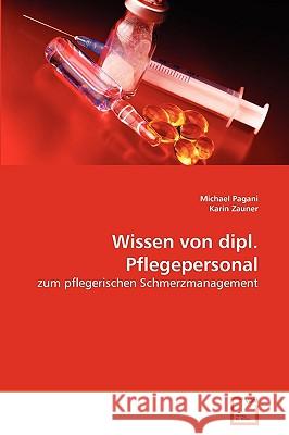 Wissen von dipl. Pflegepersonal Michael Pagani, Karin Zauner 9783639234329 VDM Verlag - książka