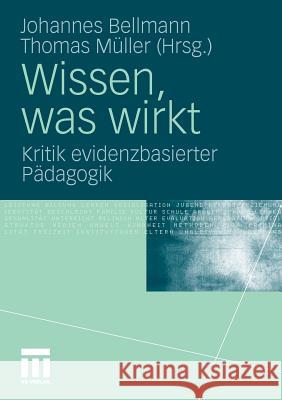 Wissen, Was Wirkt: Kritik Evidenzbasierter Pädagogik Bellmann, Johannes 9783531176888 VS Verlag - książka