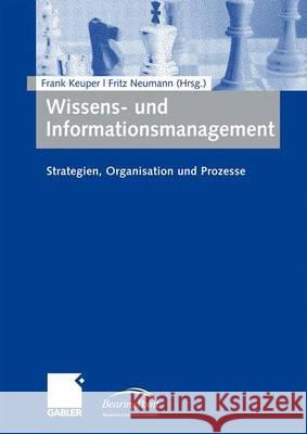 Wissens- Und Informationsmanagement: Strategien, Organisation Und Prozesse Keuper, Frank Neumann, Fritz  9783834909374 Gabler - książka