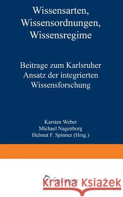 Wissensarten, Wissensordnungen, Wissensregime: Beiträge Zum Karlsruher Ansatz Der Integrierten Wissensforschung Weber, Karsten 9783663147442 Vs Verlag Fur Sozialwissenschaften - książka