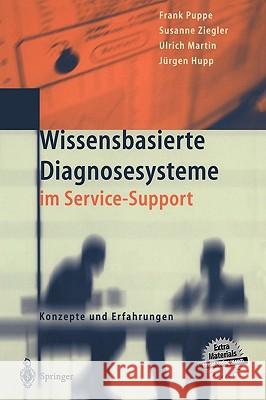 Wissensbasierte Diagnosesysteme im Service-Support: Konzepte und Erfahrungen Frank Puppe, Susanne Ziegler, Ulrich Martin, Jürgen Hupp 9783540672883 Springer-Verlag Berlin and Heidelberg GmbH &  - książka