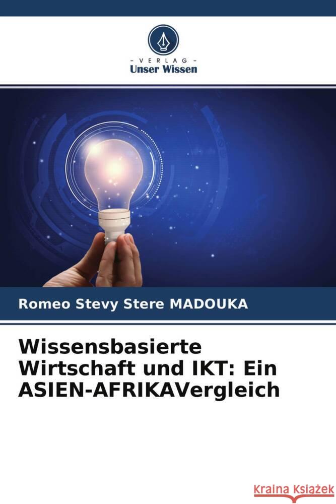 Wissensbasierte Wirtschaft und IKT: Ein ASIEN-AFRIKAVergleich Madouka, Roméo Stevy Stère 9786204232324 Verlag Unser Wissen - książka