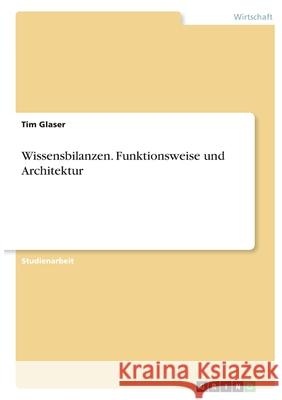 Wissensbilanzen. Funktionsweise und Architektur Tim Glaser 9783346374264 Grin Verlag - książka