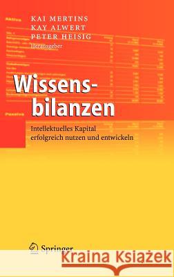 Wissensbilanzen: Intellektuelles Kapital Erfolgreich Nutzen Und Entwickeln Mertins, Kai 9783540237198 Springer - książka