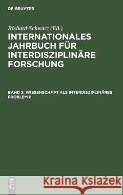 Wissenschaft ALS Interdisziplinäres Problem II Richard Schwarz, No Contributor 9783112415474 De Gruyter - książka