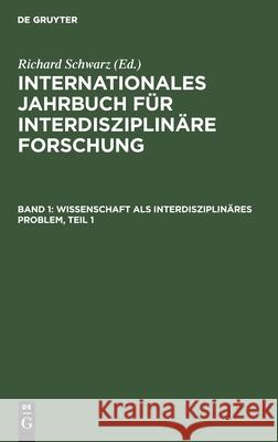 Wissenschaft ALS Interdisziplinäres Problem, Teil 1 Schwarz, Richard 9783112415498 de Gruyter - książka
