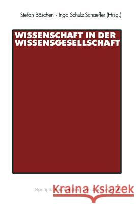 Wissenschaft in Der Wissensgesellschaft Stefan Boschen Ingo Schulz-Schaeffer 9783531139968 Vs Verlag Fur Sozialwissenschaften - książka