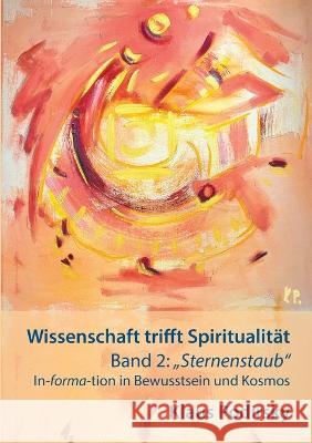 Wissenschaft trifft Spiritualität: Band 2: Sternenstaub. In-forma-tion in Bewusstsein und Kosmos Klaus Podirsky 9783756888917 Books on Demand - książka