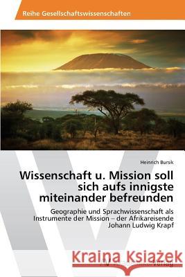 Wissenschaft U. Mission Soll Sich Aufs Innigste Miteinander Befreunden Bursik Heinrich 9783639492262 AV Akademikerverlag - książka