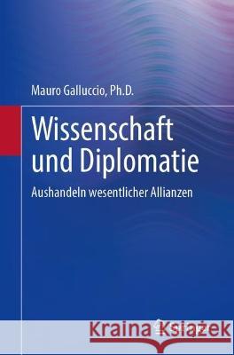 Wissenschaft und Diplomatie: Aushandeln wesentlicher Allianzen Mauro Gallucci 9783031213748 Springer - książka