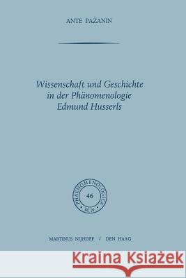 Wissenschaft Und Geschichte in Der Phänomenologie Edmund Husserls Pazanin, A. 9789401027496 Springer - książka