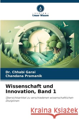 Wissenschaft und Innovation, Band 1 Chhabi Garai Chandana Pramanik 9786207802616 Verlag Unser Wissen - książka
