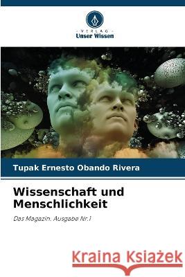 Wissenschaft und Menschlichkeit Tupak Ernesto Obando Rivera   9786205914670 Verlag Unser Wissen - książka