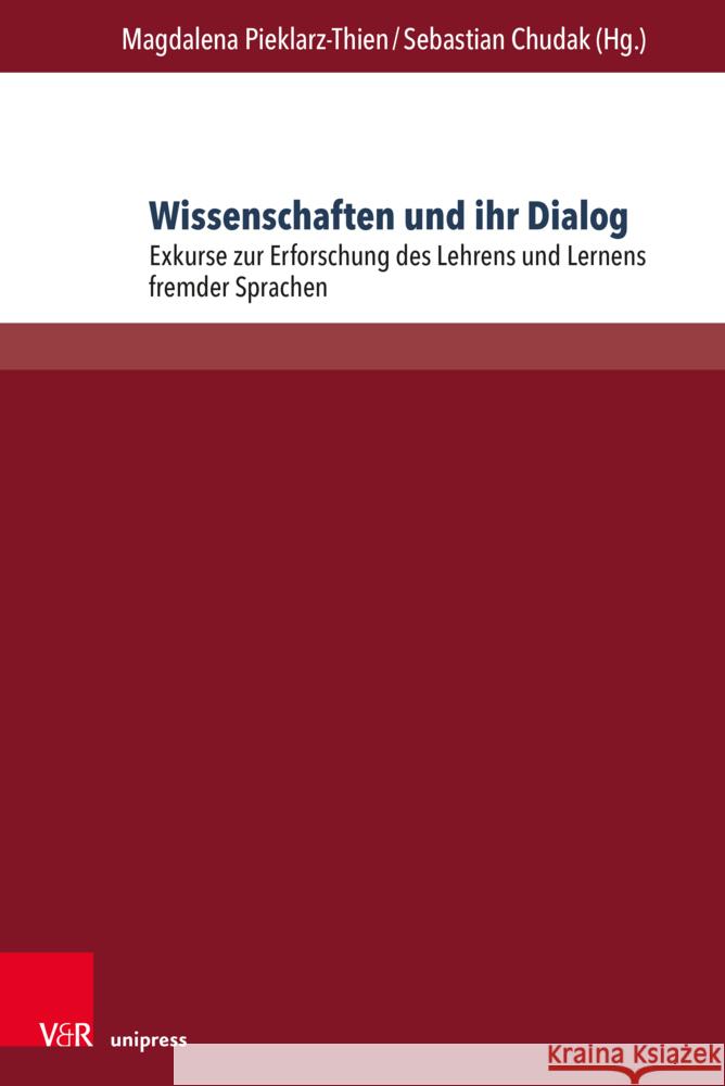 Wissenschaften Und Ihr Dialog: Exkurse Zur Erforschung Des Lehrens Und Lernens Fremder Sprachen Magdalena Pieklarz-Thien Sebastian Chudak 9783847113782 V&R Unipress - książka