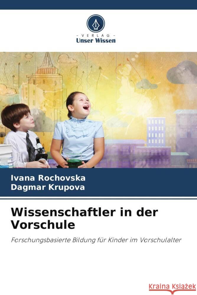 Wissenschaftler in der Vorschule Ivana Rochovska Dagmar Krupova 9786208101190 Verlag Unser Wissen - książka