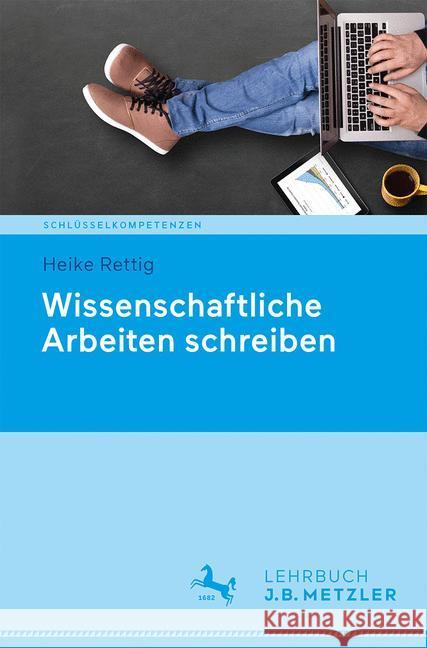 Wissenschaftliche Arbeiten Schreiben Rettig, Heike 9783476044891 J.B. Metzler - książka